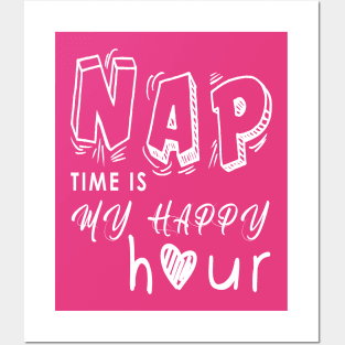 Nap time is my happy hour Posters and Art